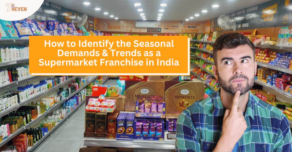 Identify Seasonal Demands Trends As A Supermarket Franchise