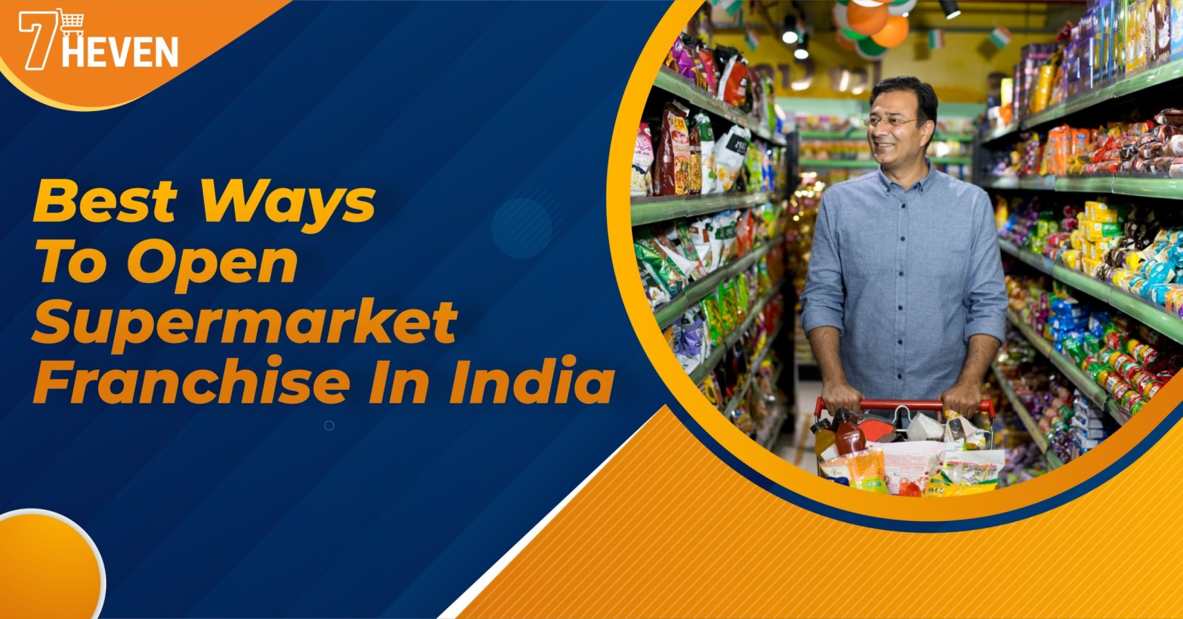 Best Ways To Open Supermarket Franchise In India 7Heven