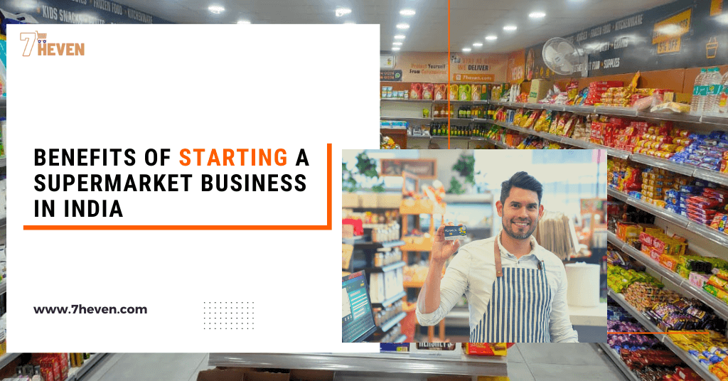 Top Benefits of Starting a Supermarket Business In India