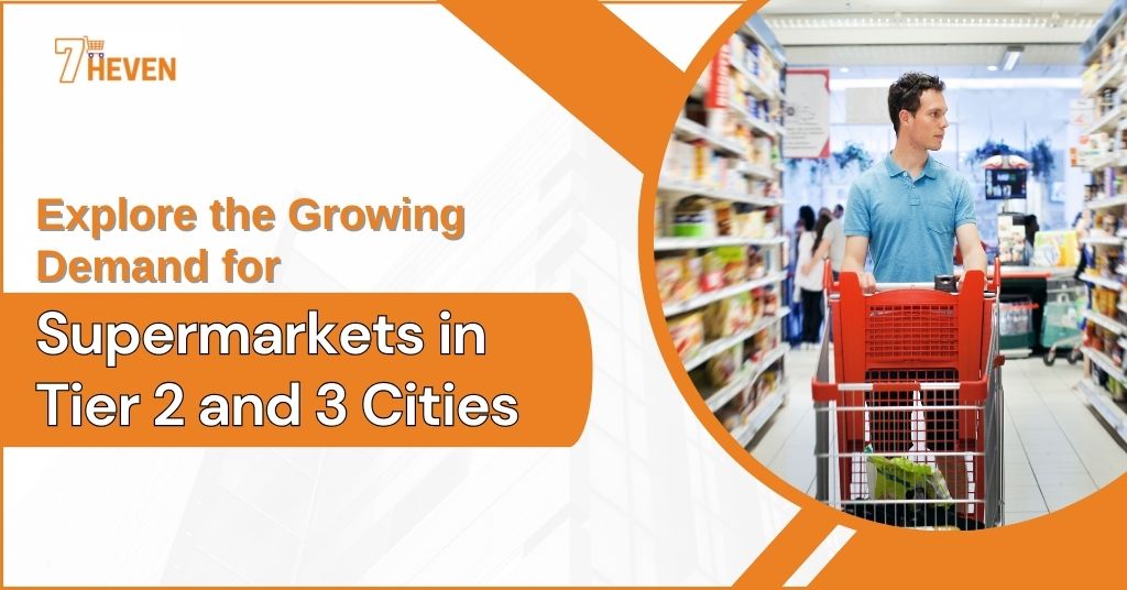 explore the growing demand for supermarkets in tier 2 and 3 cities