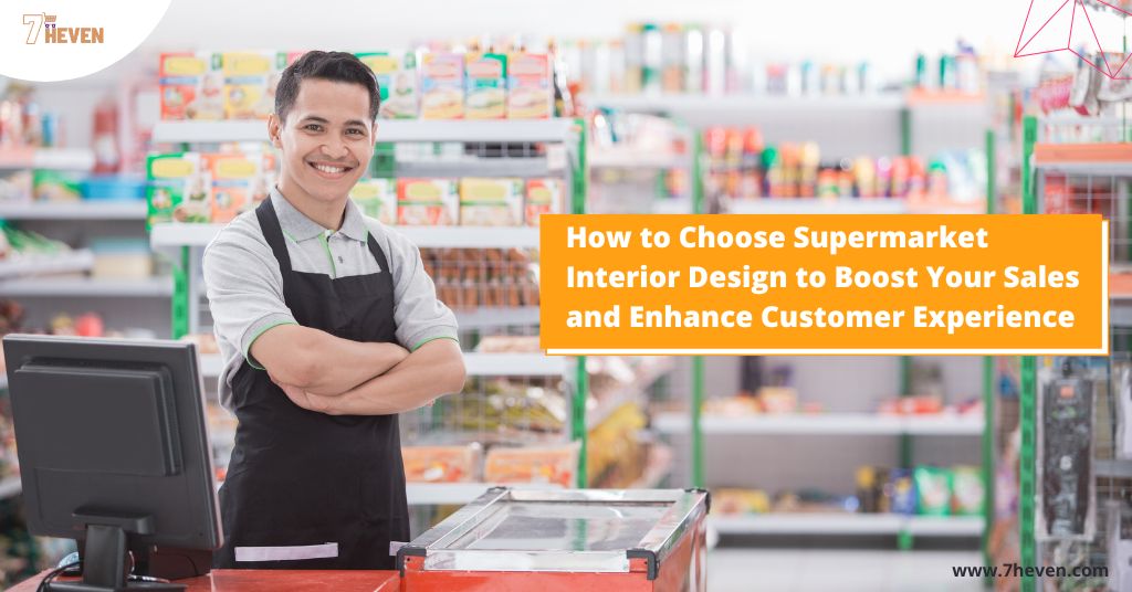 How to choose supermarket interior design to boost your sales