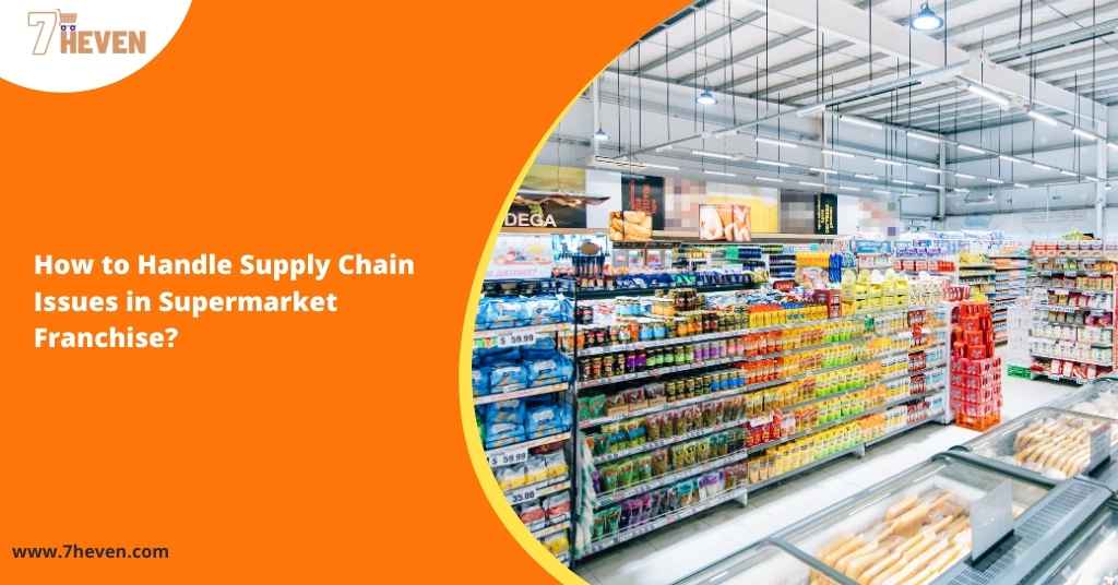 How to handle supply chain issues in supermarket franchise?
